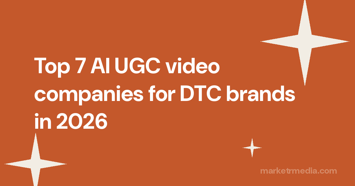 Top 7 AI UGC video companies for DTC brands in 2026