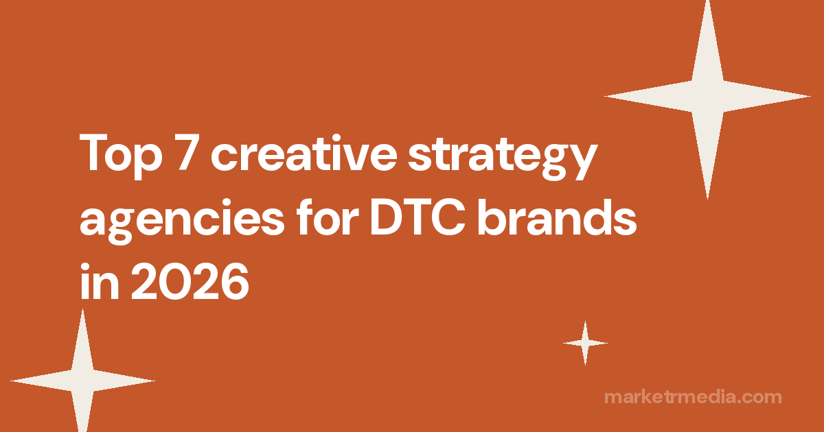 Top 7 creative strategy agencies for DTC brands in 2026