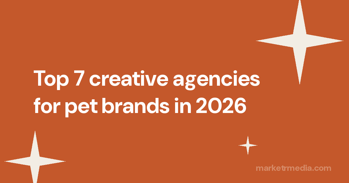 Top 7 creative agencies for pet brands in 2026