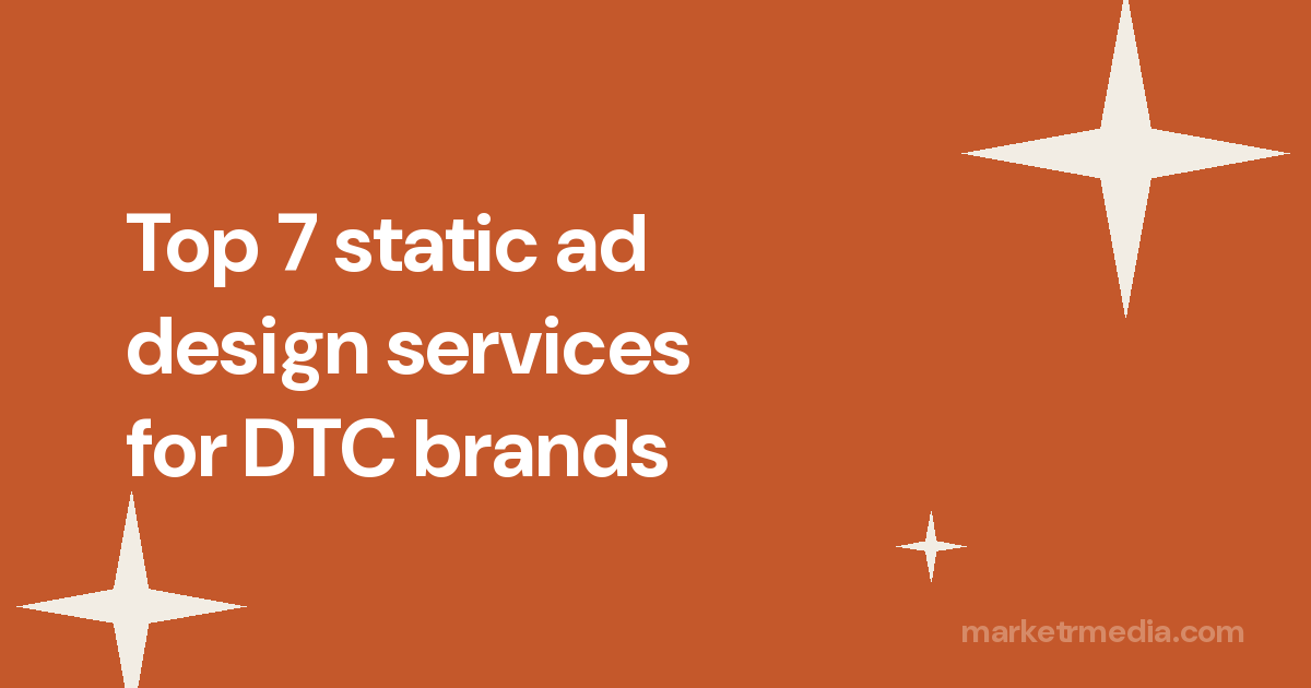 Top 7 static ad design services for DTC brands