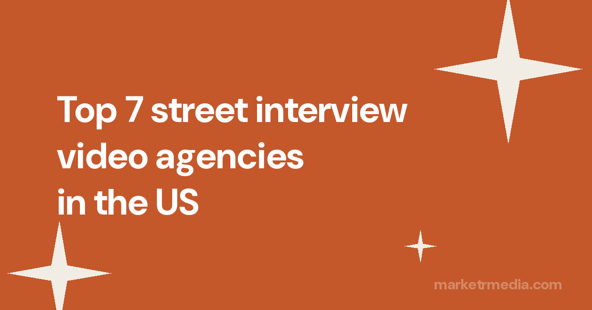 Top 7 street interview video agencies in the US
