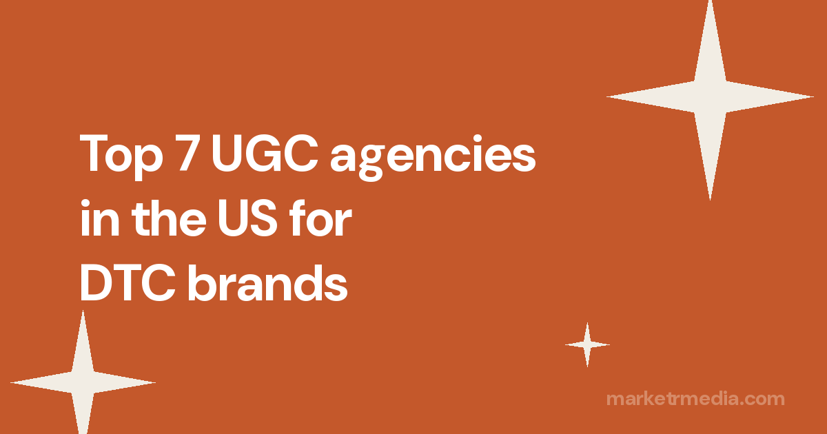 Top 7 UGC agencies in the US for DTC brands
